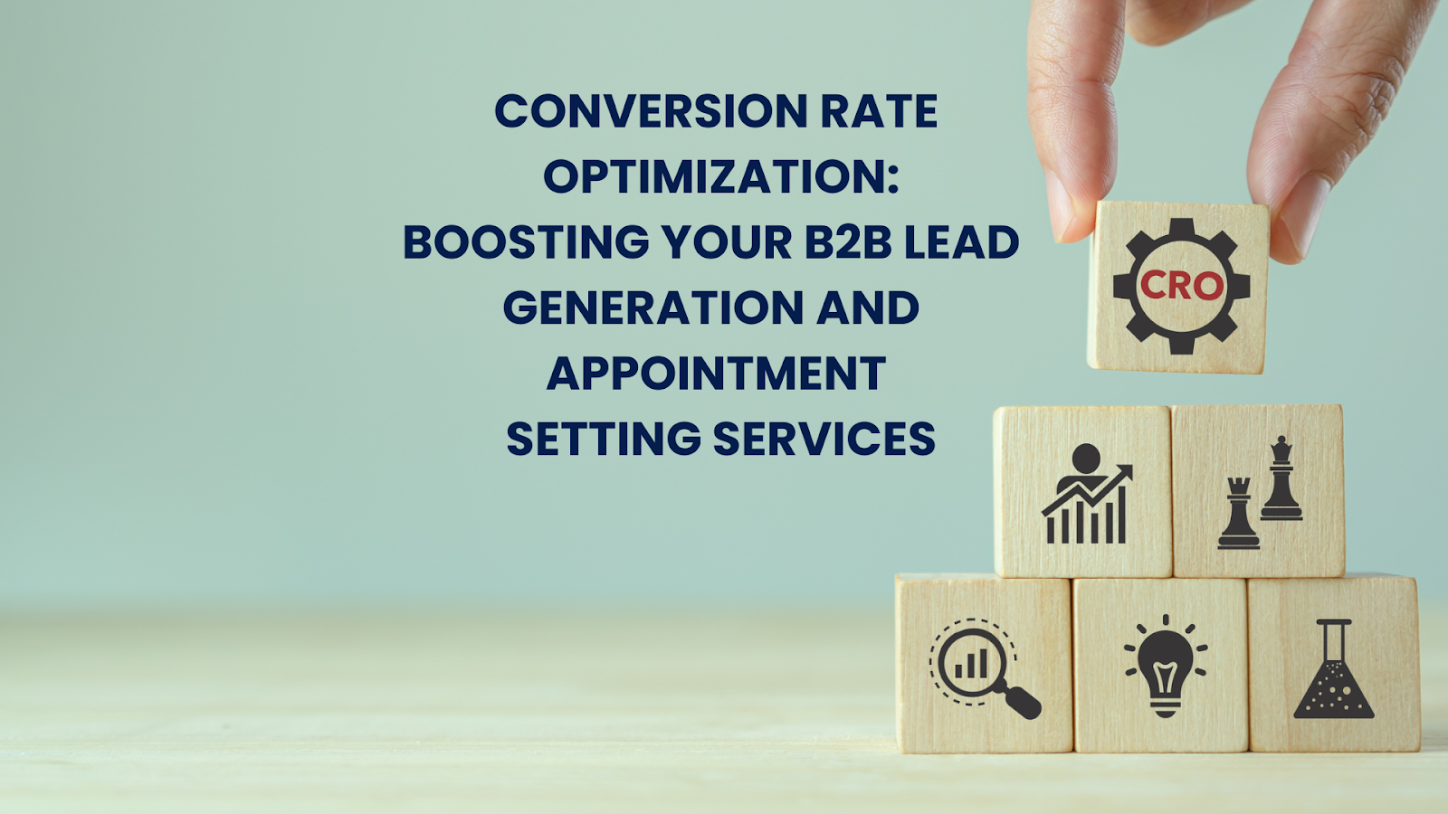 Conversion Rate Optimization: Boosting Your B2B Lead Generation And Appointment Setting Services